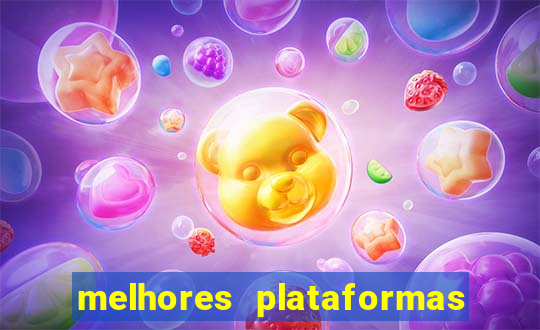 melhores plataformas do tigrinho