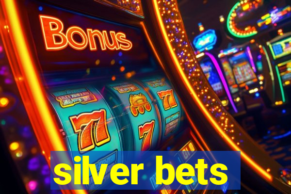 silver bets