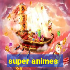 super animes