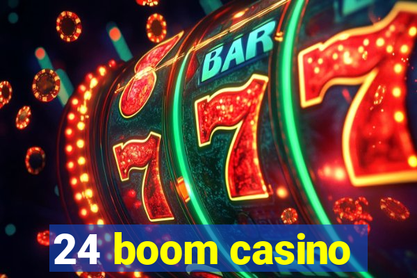 24 boom casino