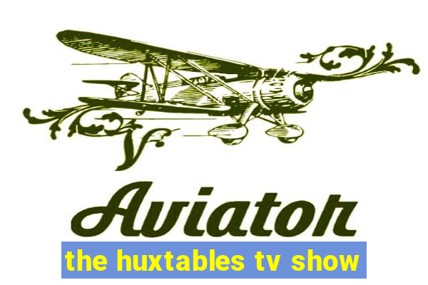 the huxtables tv show