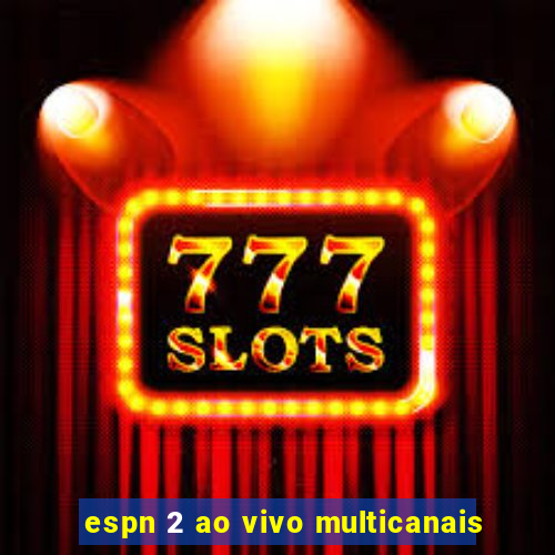 espn 2 ao vivo multicanais