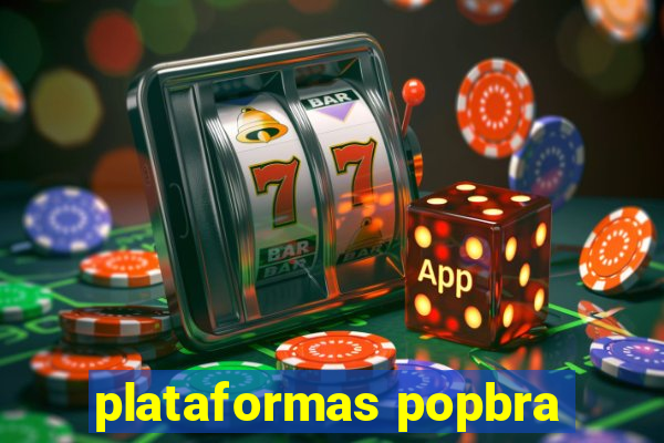 plataformas popbra