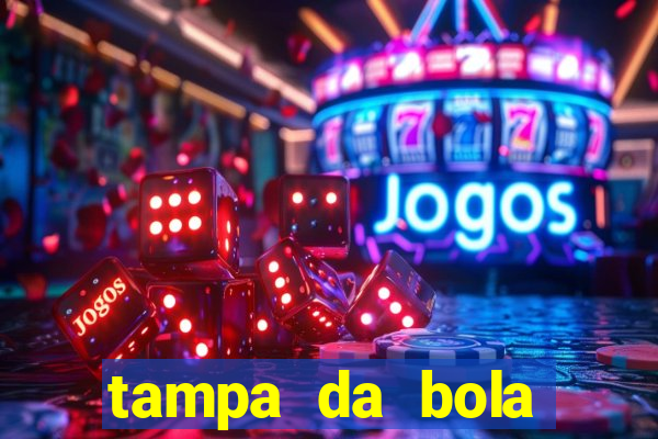 tampa da bola futebol ao vivo hoje