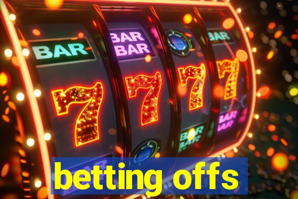 betting offs