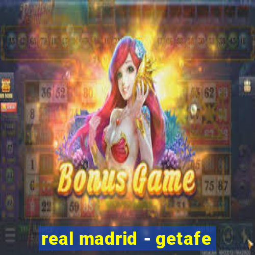 real madrid - getafe