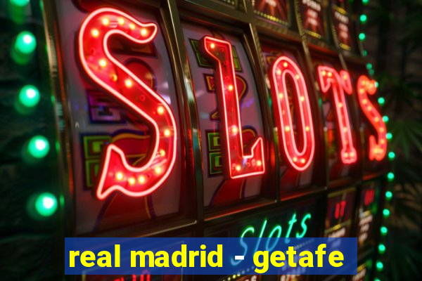 real madrid - getafe