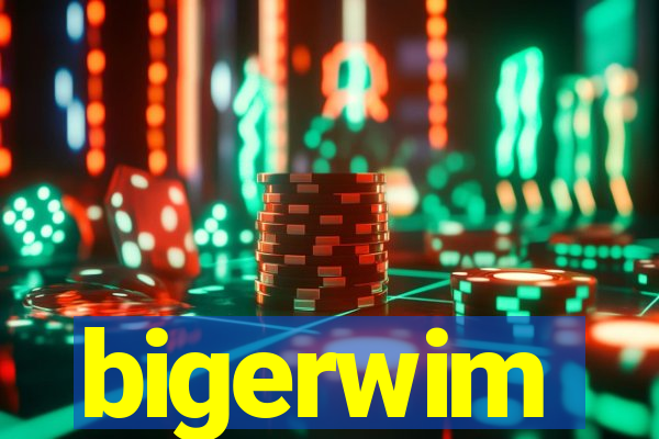 bigerwim