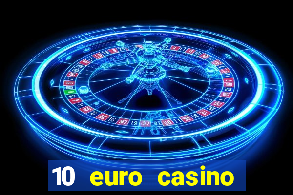 10 euro casino ohne einzahlung