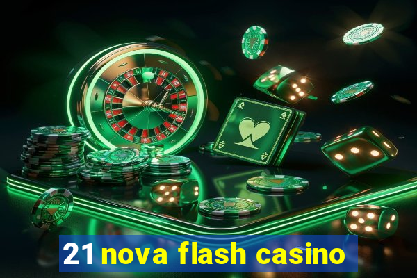 21 nova flash casino