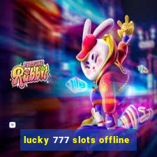 lucky 777 slots offline