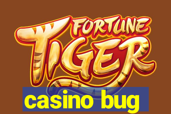 casino bug