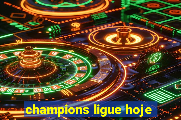 champions ligue hoje