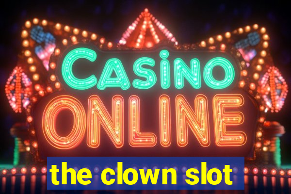 the clown slot