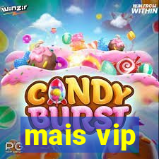 mais vip