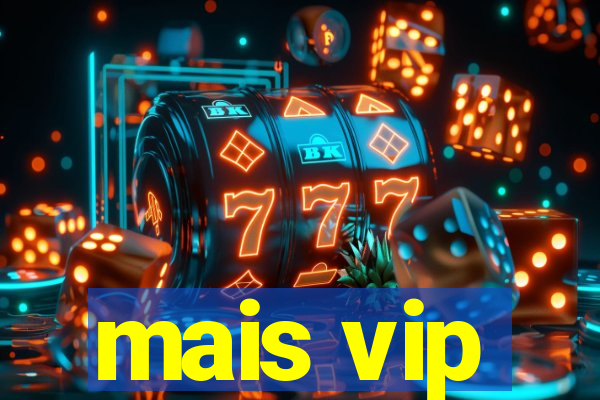 mais vip