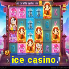 ice casino.