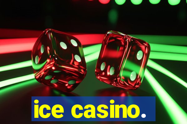 ice casino.