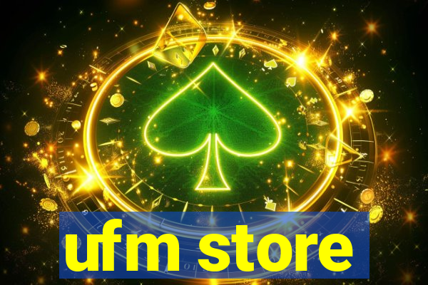 ufm store