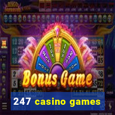 247 casino games