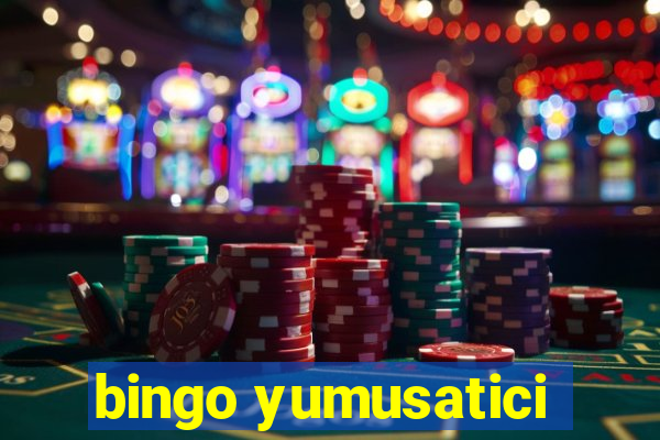 bingo yumusatici