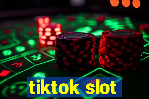 tiktok slot