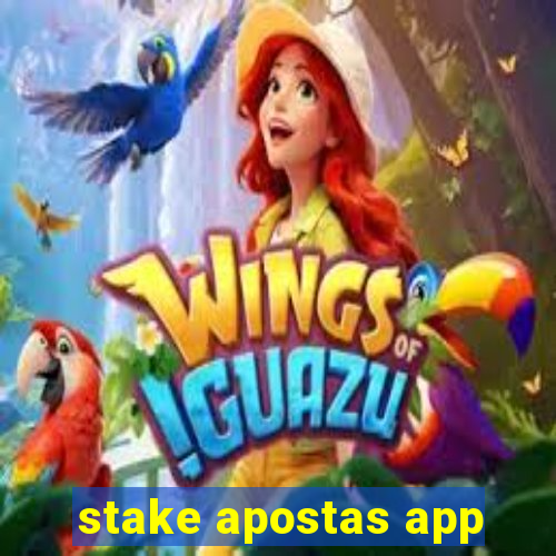 stake apostas app