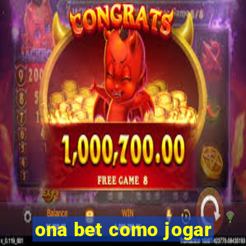 ona bet como jogar