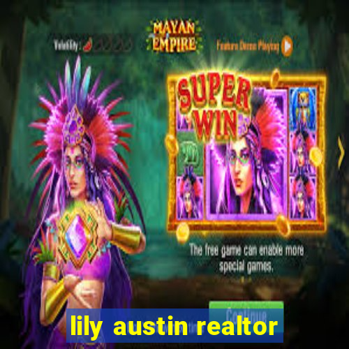 lily austin realtor