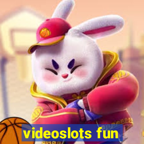 videoslots fun