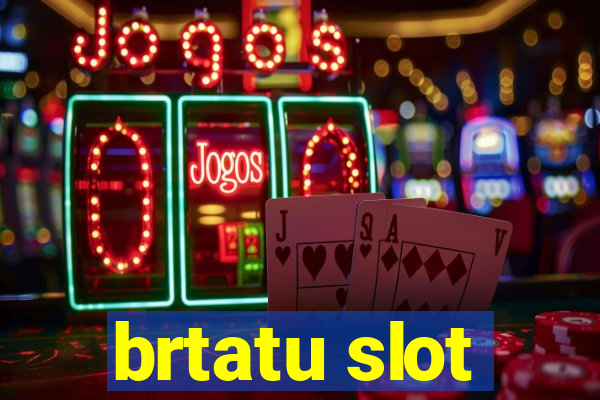 brtatu slot