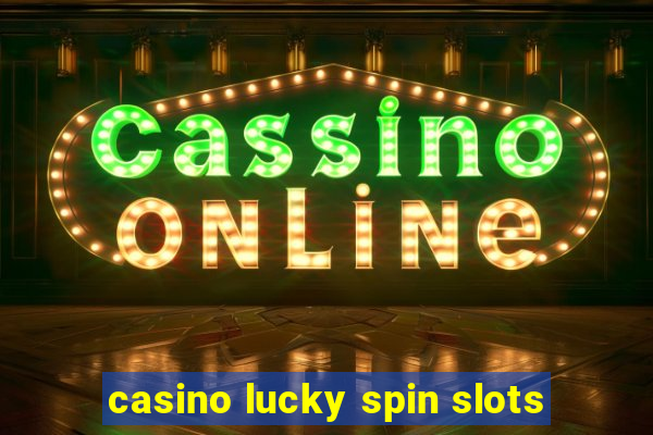 casino lucky spin slots