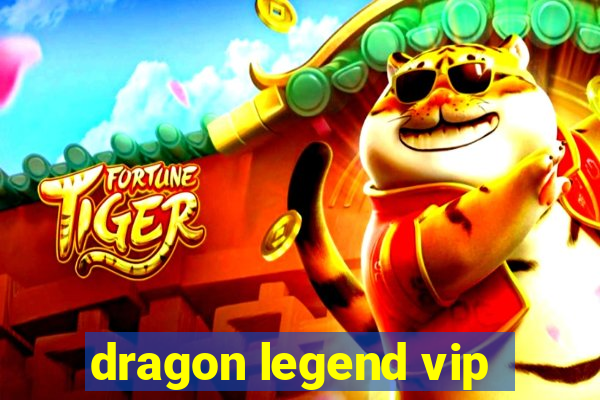 dragon legend vip