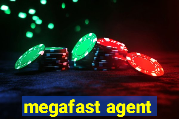 megafast agent