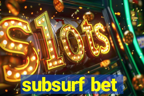 subsurf bet