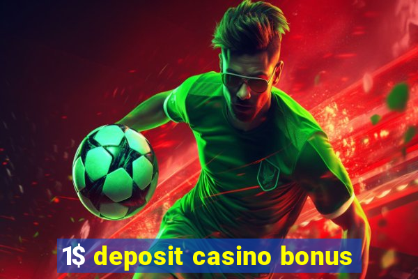 1$ deposit casino bonus