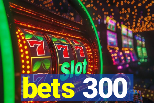 bets 300