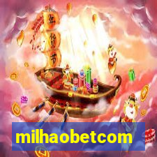 milhaobetcom