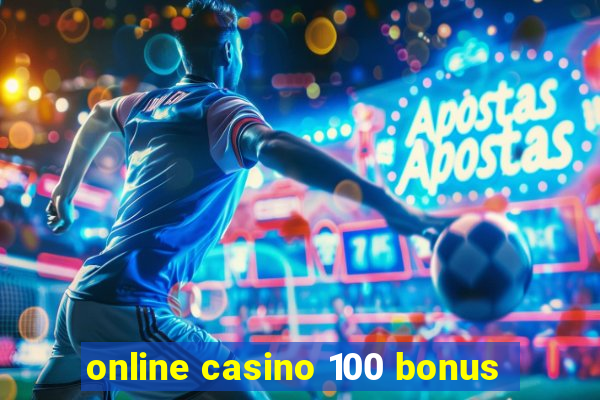 online casino 100 bonus