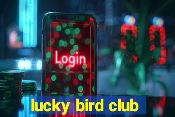 lucky bird club