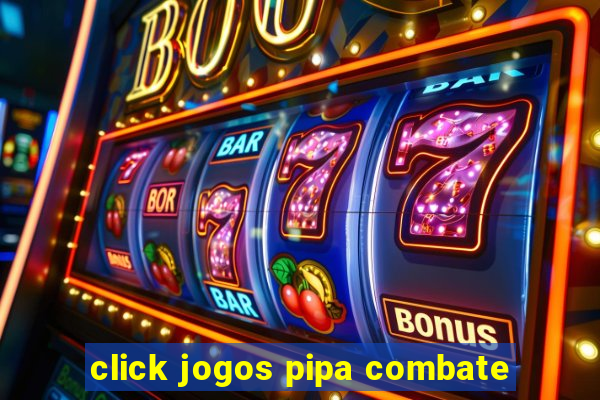 click jogos pipa combate