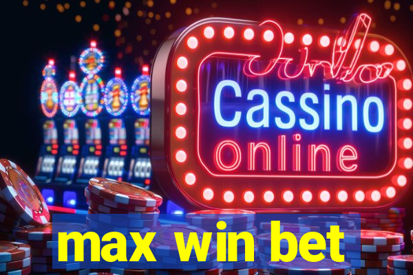 max win bet