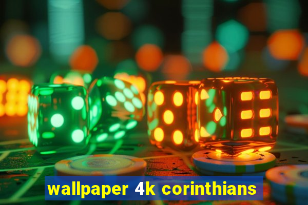 wallpaper 4k corinthians