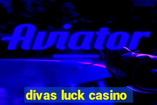 divas luck casino