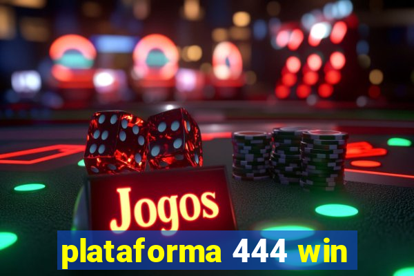 plataforma 444 win