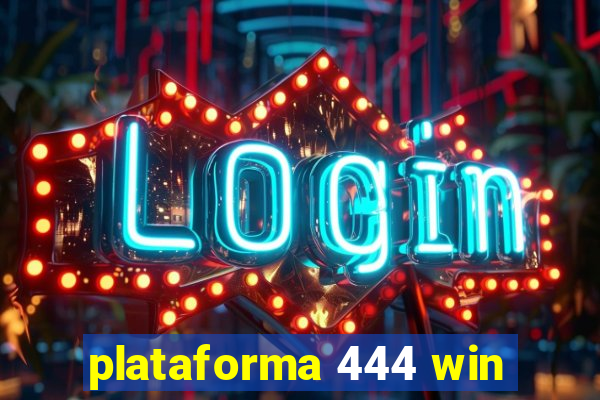 plataforma 444 win