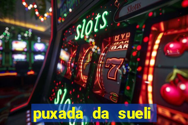 puxada da sueli jogo do bicho