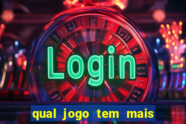 qual jogo tem mais chances de ganhar