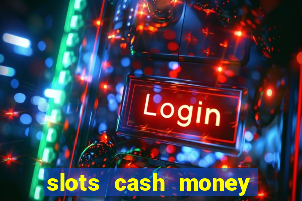 slots cash money jackpot gyggv2