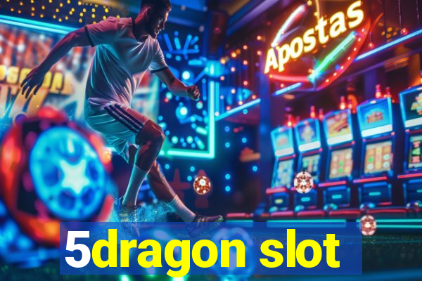 5dragon slot